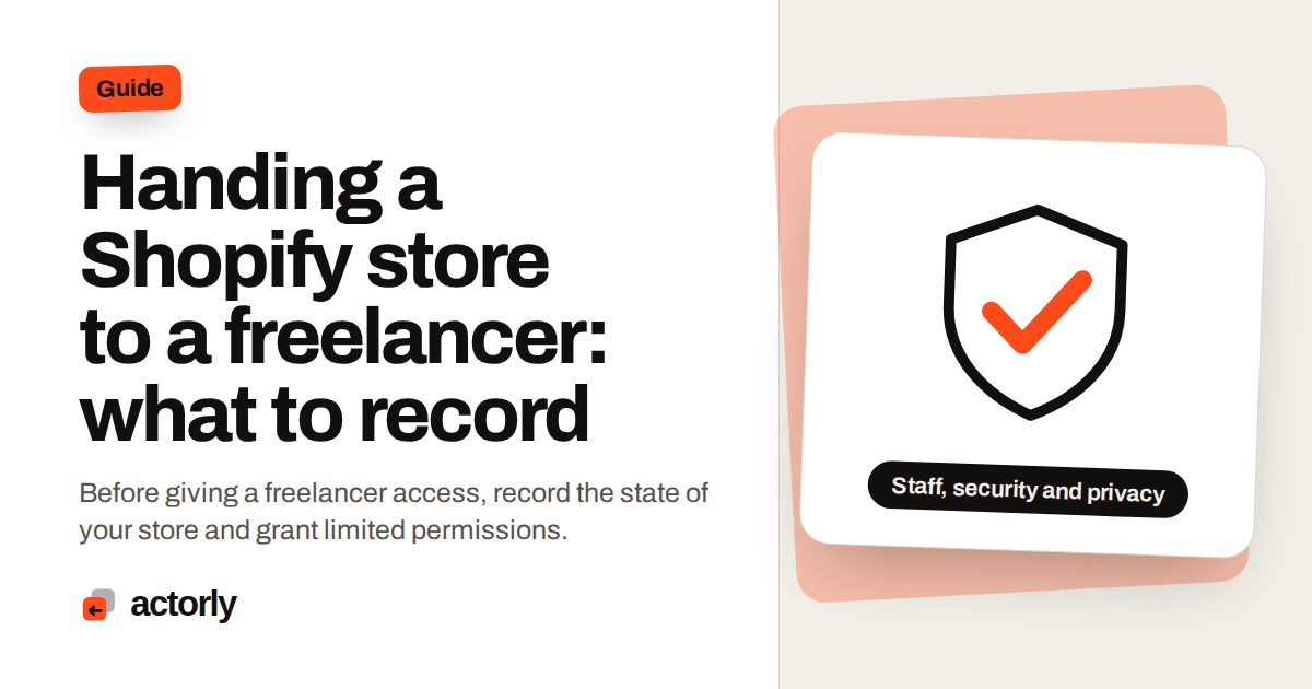 Handing a Shopify store to a freelancer: what to record